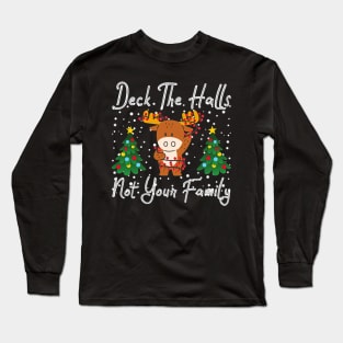 Deck The Halls And Not Your Family - Family Christmas Long Sleeve T-Shirt